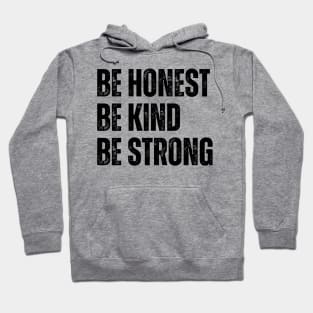 Be Honest Be Kind Be Strong Hoodie